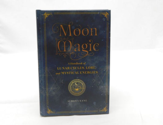 Moon Magic: A Handbook of Lunar Cycles, Lore, and Mystical… - Aurora Kane