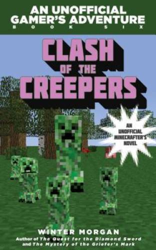 Clash of the Creepers: An Unofficial Gamer's Adventure, Book Six
