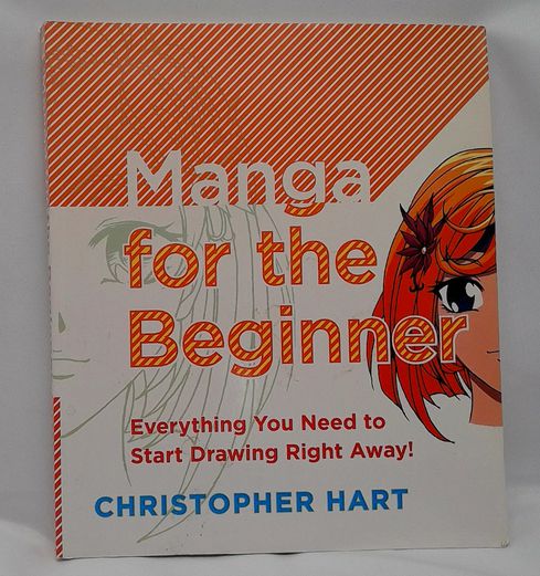 Manga For The Beginner: Everything You Need To Start Drawing Right Away!